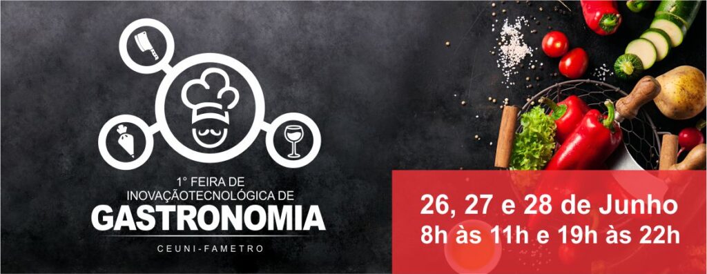 Fametro Promove 1ª Feira De Inovação Tecnológica De Gastronomia