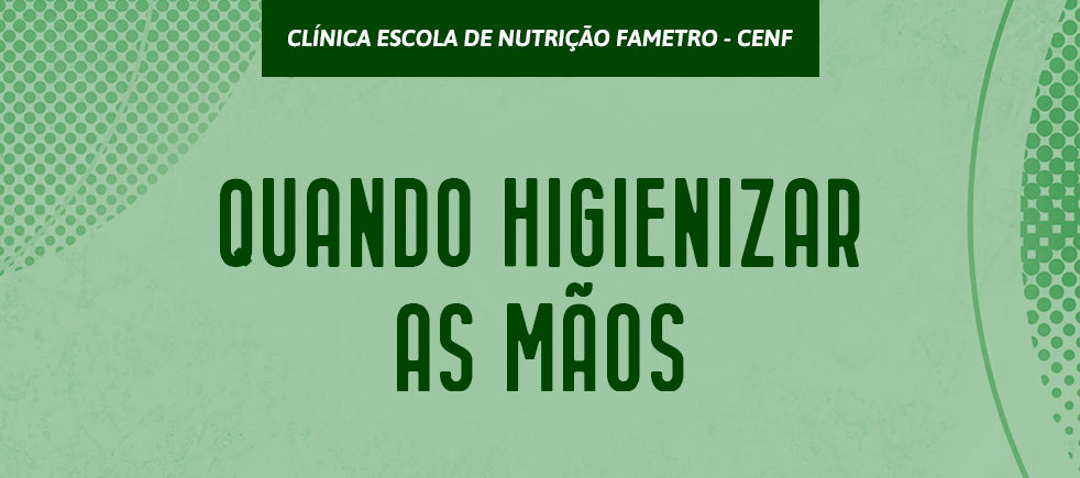 CLÍNICA DÁ DICAS DO MOMENTO CERTO DE HIGIENIZAR SUAS MÃOS