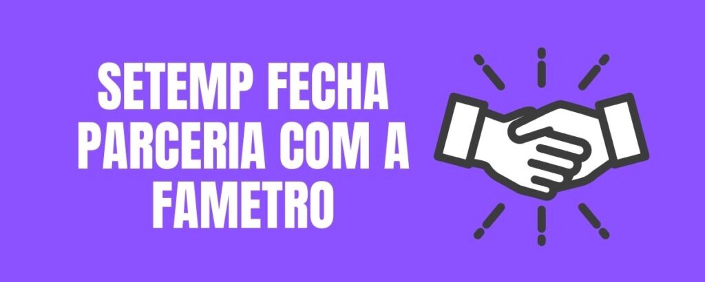 SETEMP FECHA PARCERIA COM A FAMETRO