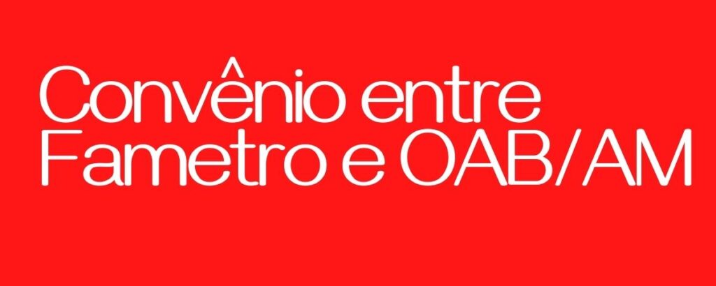 CONVÊNIO ENTRE FAMETRO E OAB BENEFICIA COMUNIDADE PARINTINENSE